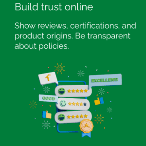 Build trust online. Show reviews, certifications, product origins